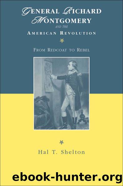 General Richard Montgomery and the American Revolution by Hal T. Shelton