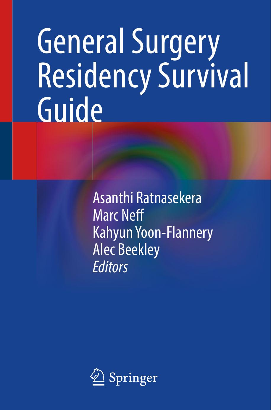 General Surgery Residency Survival Guide by Asanthi Ratnasekera Marc Neff Kahyun Yoon-Flannery Alec Beekley