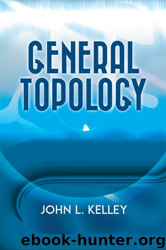 General Topology by John L. Kelley