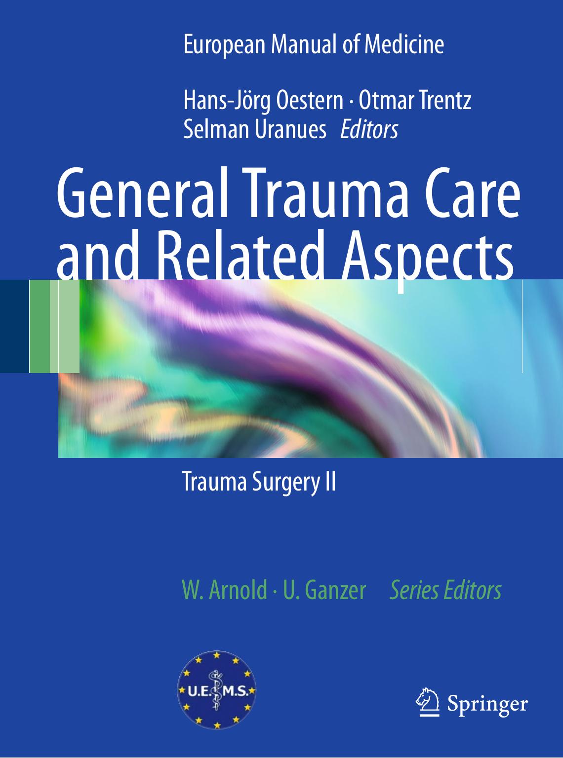 General Trauma Care and Related Aspects: Trauma Surgery II by M. Hofman H.-C. Pape FACS (auth.) Hans-Jörg Oestern Otmar Trentz Selman Uranues (eds.)