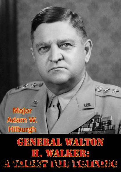 General Walton H. Walker: A Talent For Training by Major Adam W. Hilburgh