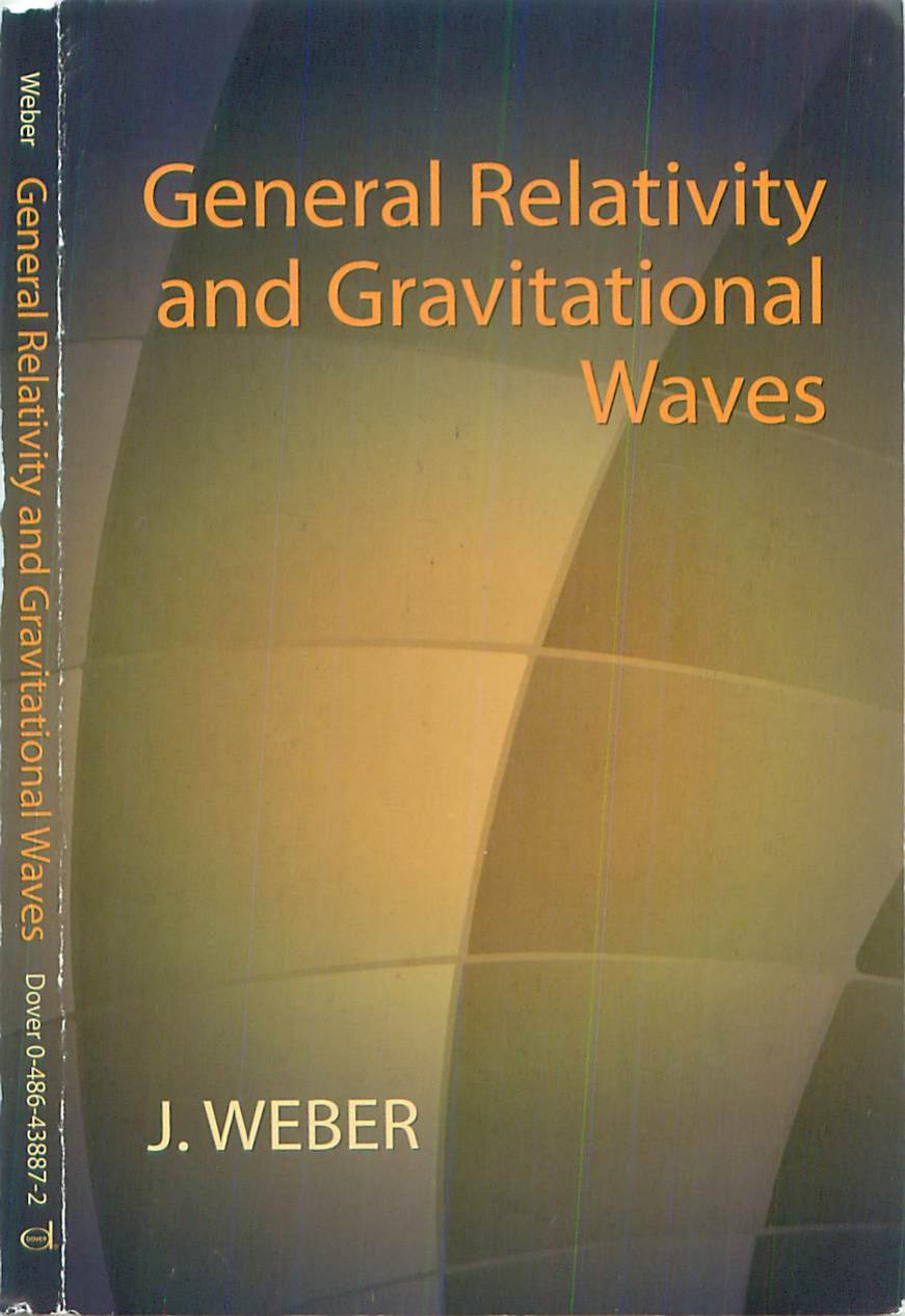 General relativity and gravitational waves by J. Weber