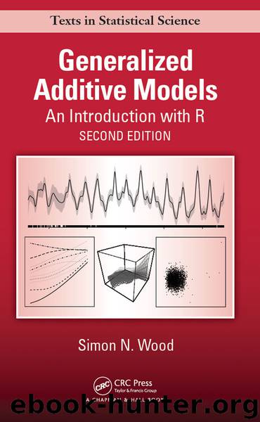 Generalized Additive Models: An Introduction with R, Second Edition (Chapman & HallCRC Texts in Statistical Science) by Simon N. Wood