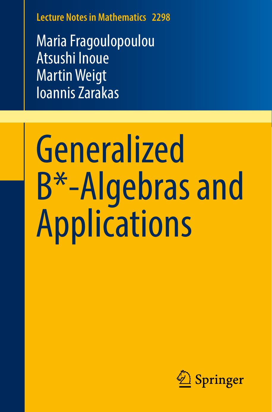 Generalized B*-Algebras and Applications (Lecture Notes in Mathematics, 2298) by Maria Fragoulopoulou Atsushi Inoue Martin Weigt Ioannis Zarakas