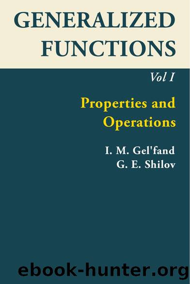 Generalized Functions, Volume I: Properties and Operations by I. M. Gel'fand; G. E. Shilov