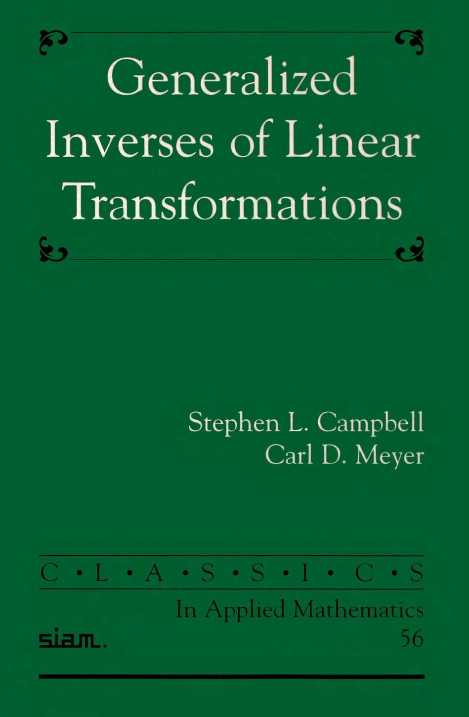 Generalized Inverses of Linear Transformations by Stephen L. Campbell Carl D. Meyer