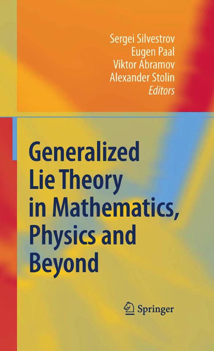 Generalized Lie Theory in Mathematics, Physics and Beyond by Sergei Silvestrov Eugen Paal Viktor Abramov Alexander Stolin