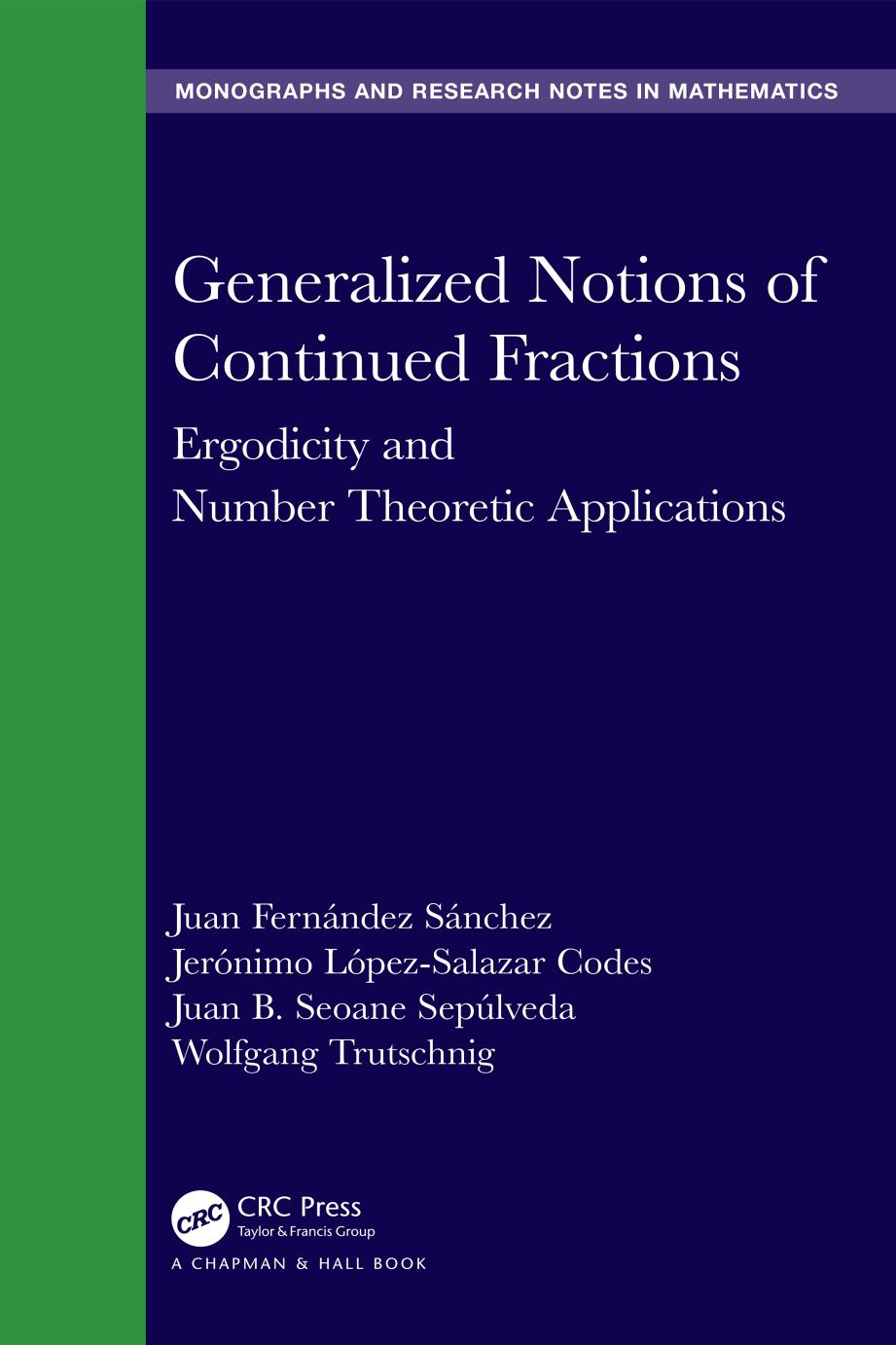 Generalized Notions of Continued Fractions: Ergodicity and Number Theoretic Applications by Juan Fernández Sánchez Jerónimo López-Salazar Codes Juan B. Seoane Sepúlveda Wolfgang Trutschnig