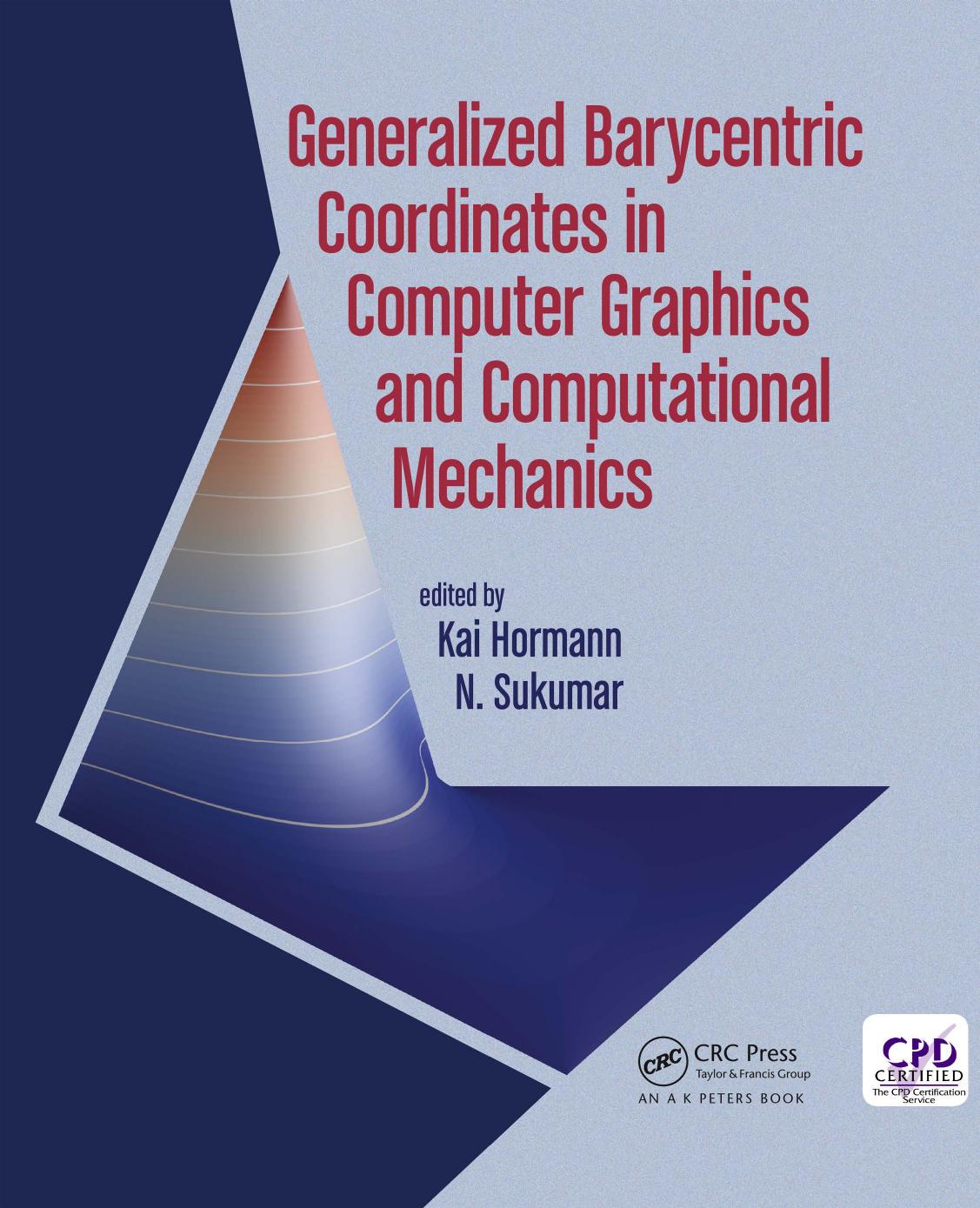 Generalized barycentric coordinates in computer graphics and computational mechanics by Hormann K. Sukumar N. (eds.)