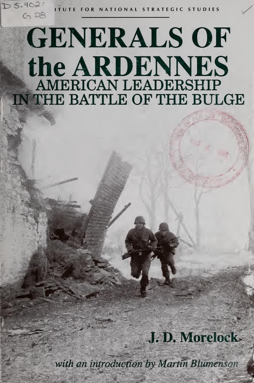 Generals of the Ardennes: American Leadership in the Battle of the Bulge by J. D. Morelock