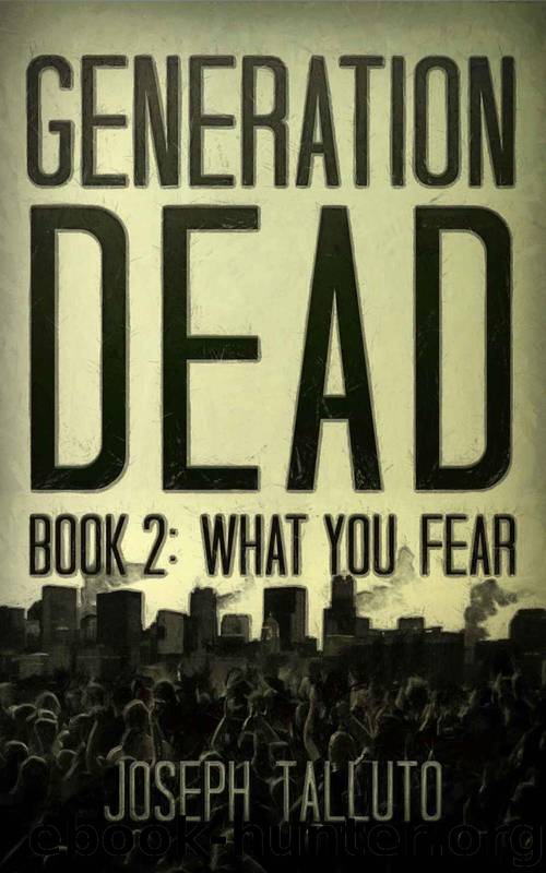 Generation Dead Book 2: What You Fear by Talluto Joseph