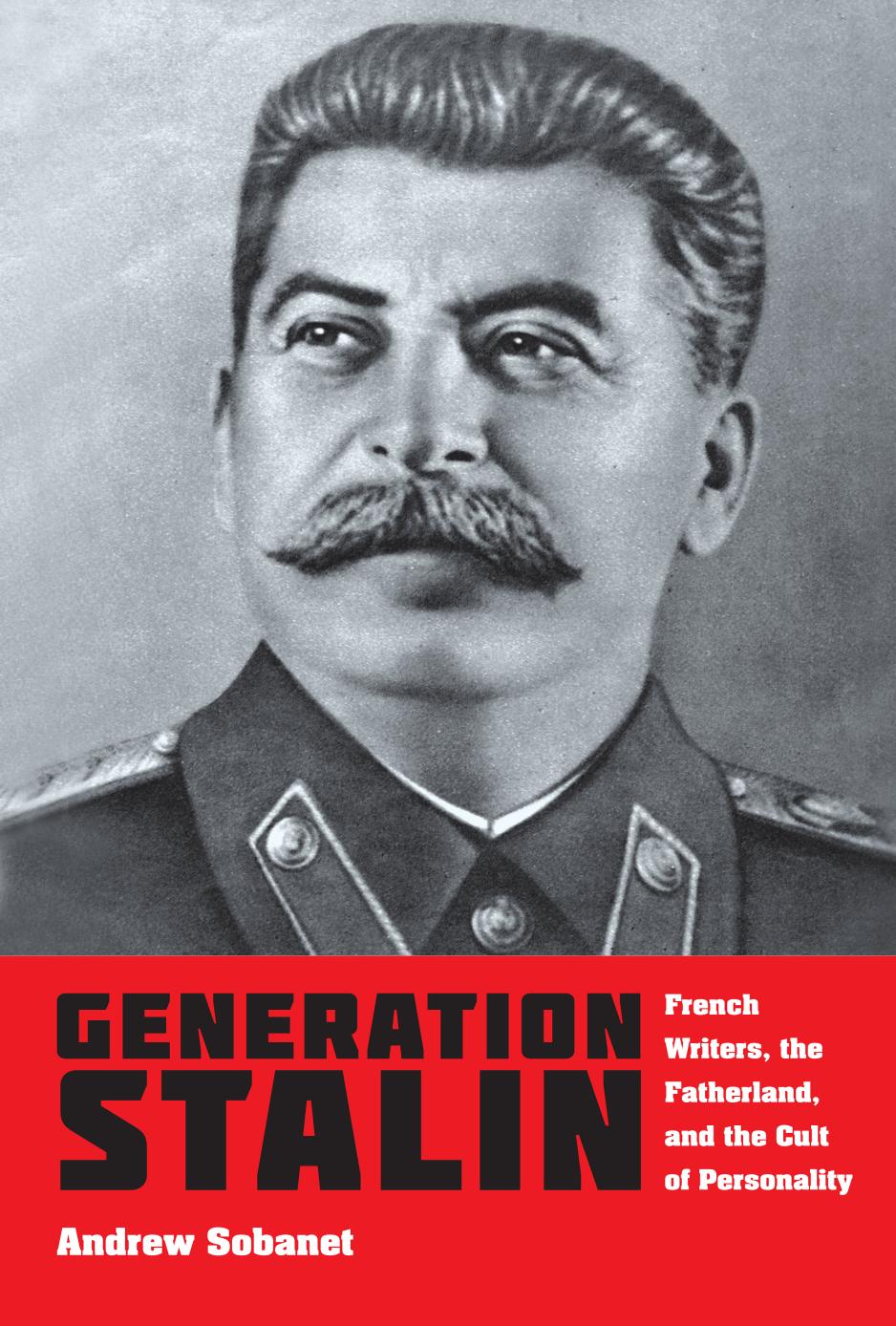 Generation Stalin: French Writers, the Fatherland, and the Cult of Personality by Unknow