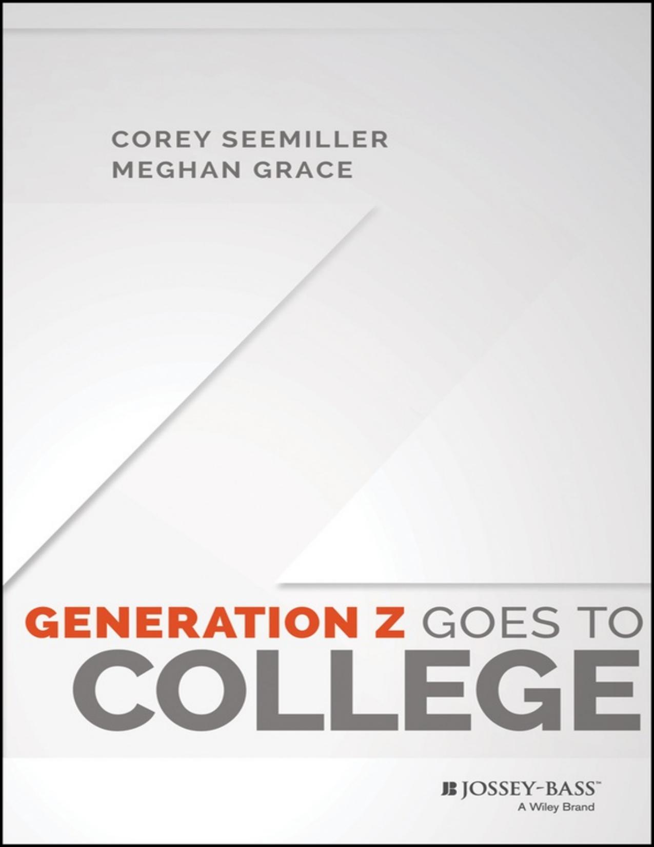Generation Z goes to college by Grace Meghan;Seemiller Corey