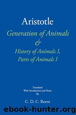 Generation of Animals & History of Animals I, Parts of Animals I by Aristotle Reeve C. D. C
