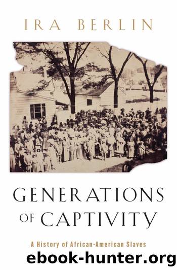 Generations of Captivity: A History of African-American Slaves by Ira Berlin