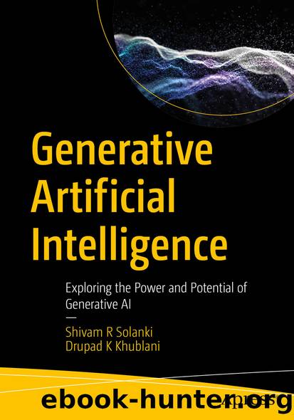 Generative Artificial Intelligence by Shivam R Solanki & Drupad K Khublani