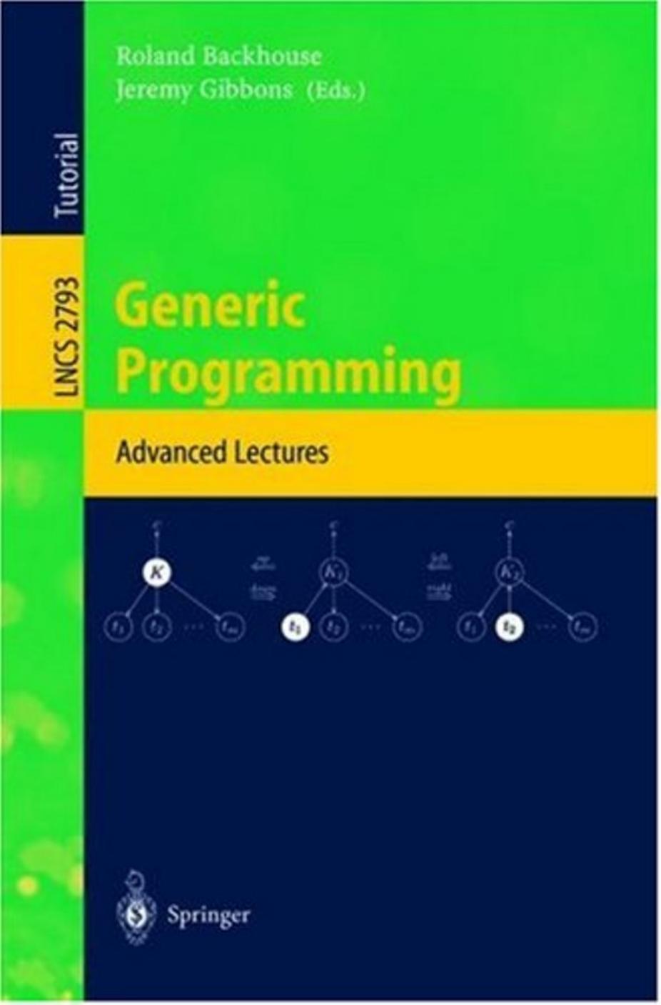 Generic Programming: Advanced Lectures by Ralf Hinze Johan Jeuring (auth.) Roland Backhouse Jeremy Gibbons (eds.)