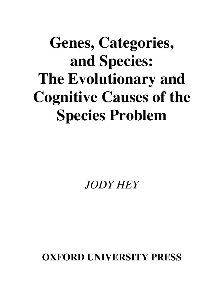 Genes, Categories, and Species: The Evolutionary and Cognitive Cause of the Species Problem by Jody Hey