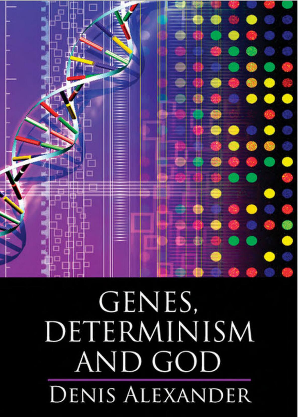 Genes, Determinism, and God by Denis Alexander