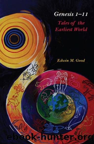 Genesis 1-11: Tales of the Earliest World by Edwin M. Good