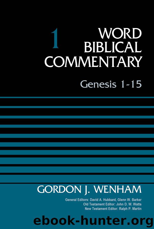 Genesis 1-15, Volume 1 by Gordon John Wenham & David A. Hubbard & Glenn W. Barker & John D. W. Watts & Ralph P. Martin