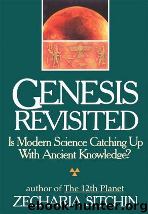 Genesis Revisited: Is Modern Science Catching Up With Ancient Knowledge? by Sitchin Zecharia