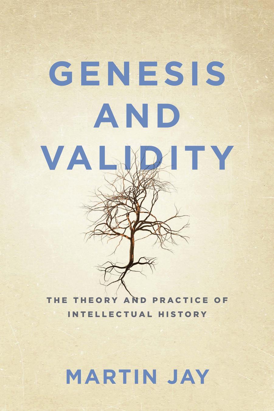 Genesis and Validity: The Theory and Practice of Intellectual History. by Martin Jay