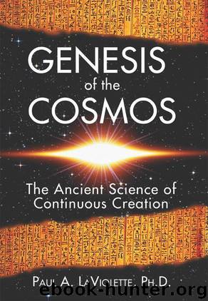 Genesis of the Cosmos: The Ancient Science of Continuous Creation by Ph.D. Paul A. Laviolette