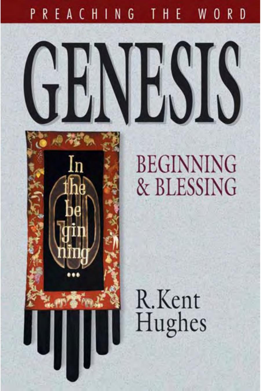 Genesis: Beginning and Blessing (Preaching the Word) (Preaching the Word) by R. Kent Hughes