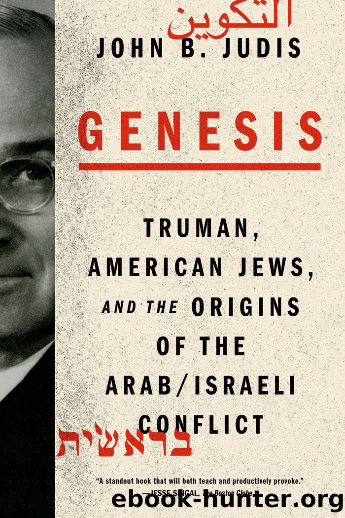 Genesis: Truman, American Jews, and the Origins of the ArabIsraeli Conflict by Judis John B