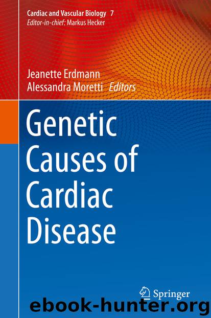 Genetic Causes of Cardiac Disease by Jeanette Erdmann & Alessandra Moretti