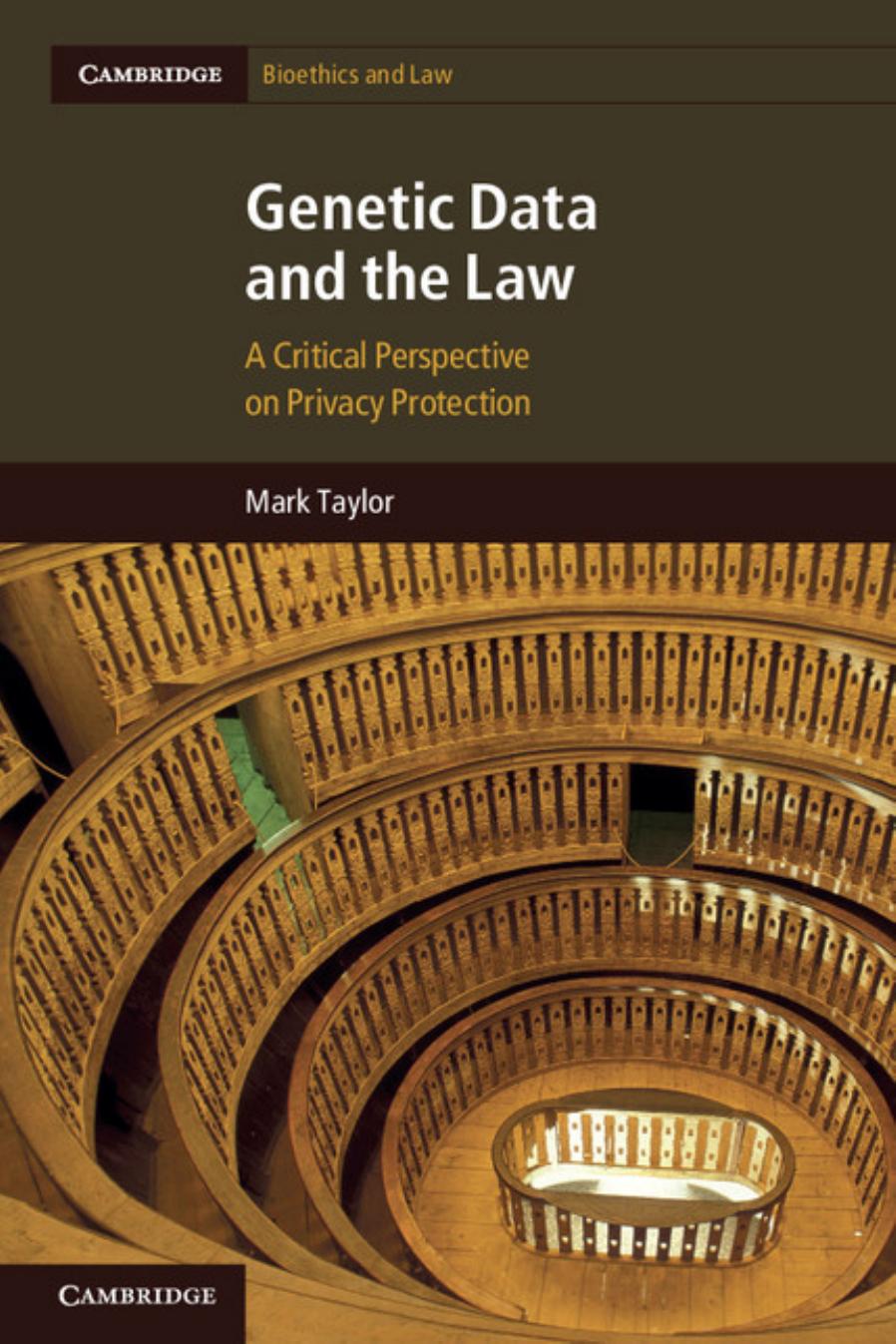 Genetic Data And The Law: A Critical Perspective On Privacy Protection Genetic Data And The Law by Mark Taylor