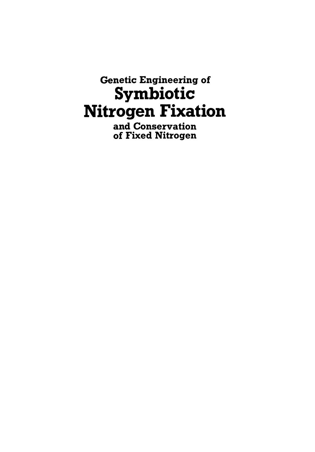 Genetic Engineering of Symbiotic Nitrogen Fixation and Conservation of Fixed Nitrogen by unknow