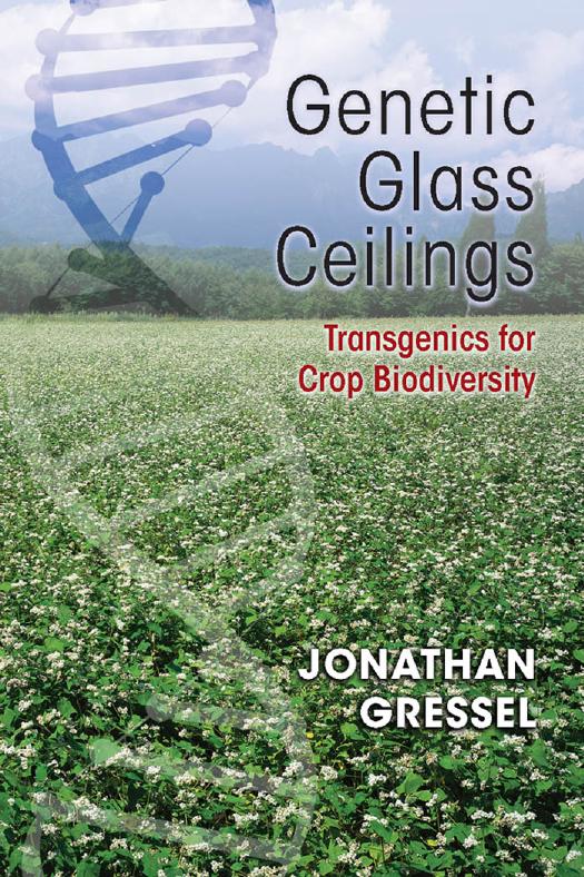 Genetic Glass Ceilings: Transgenics for Crop Biodiversity by Jonathan Gressel