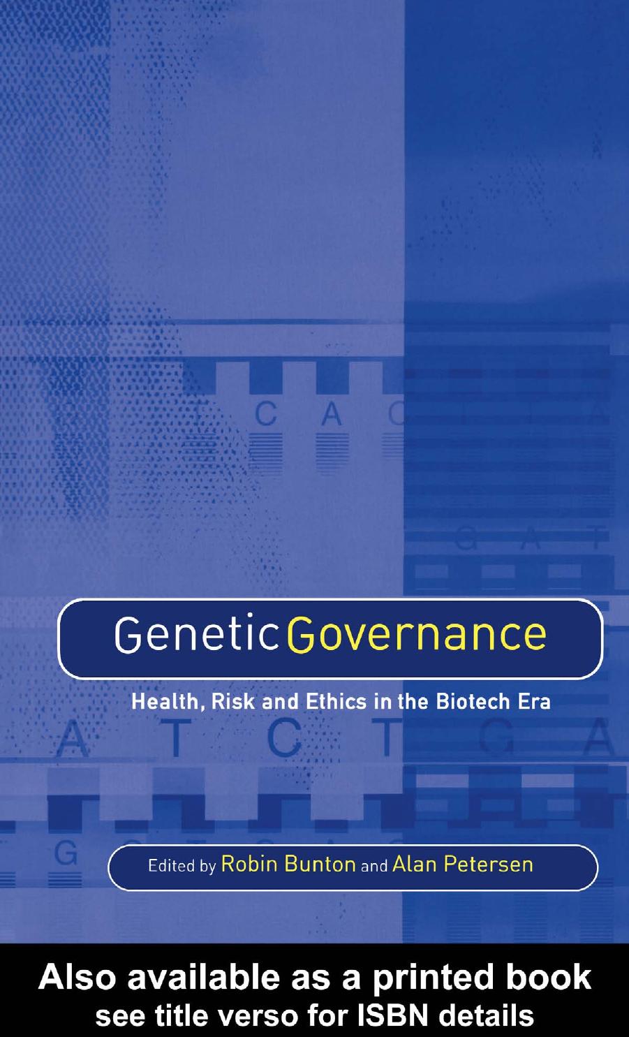 Genetic Governance. Health, Risk and Ethics in the Biotech Era by Robin Bunton Alan Petersen