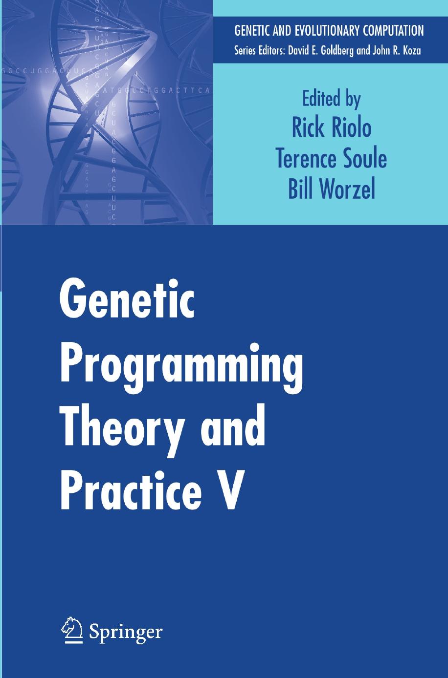 Genetic Programming Theory and Practice V by Terence Soule Rick L. Riolo Bill Worzel (auth.) Rick Riolo Terence Soule Bill Worzel (eds.)