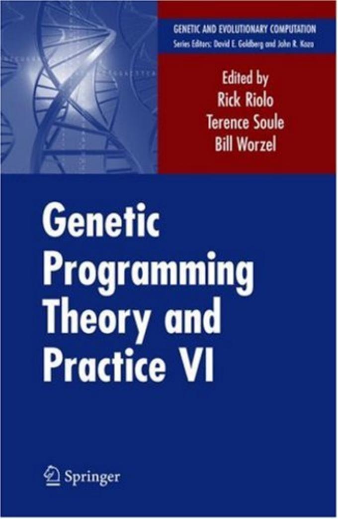 Genetic Programming Theory and Practice VI by Terence Soule Rick L. Riolo (auth.) Bill Worzel Terence Soule Rick Riolo (eds.)