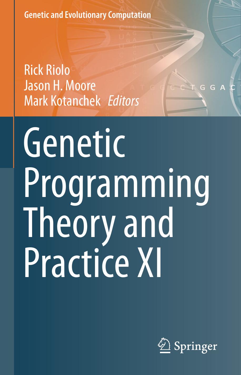 Genetic Programming Theory and Practice XI by Rick Riolo Jason H. Moore Mark Kotanchek (eds.)
