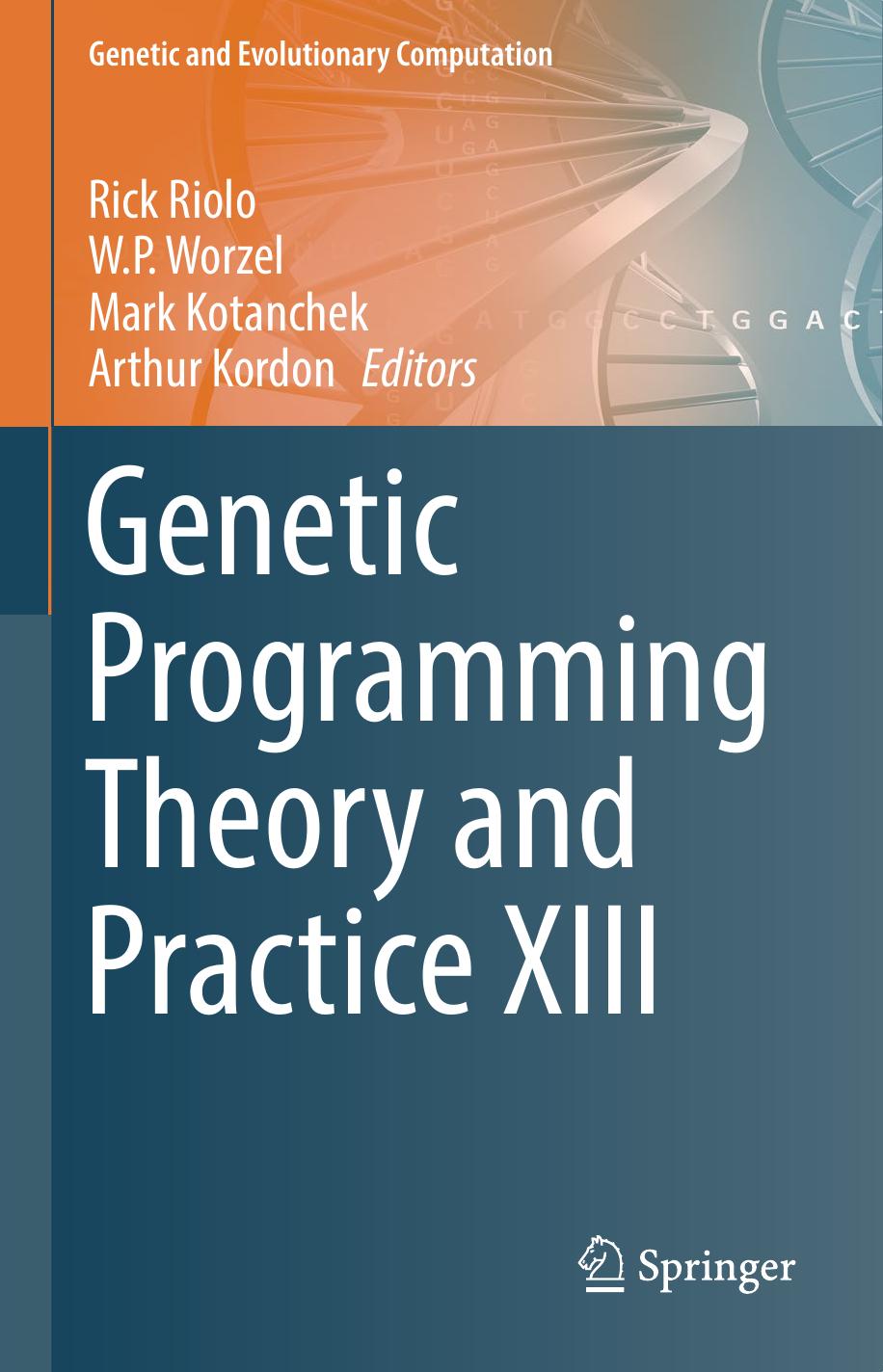 Genetic Programming Theory and Practice XIII by Rick Riolo W.P. Worzel Mark Kotanchek Arthur Kordon (eds.)