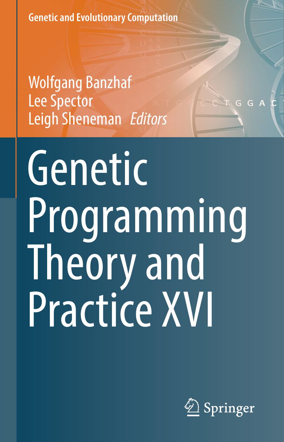 Genetic Programming Theory and Practice XVI by Wolfgang Banzhaf Lee Spector Leigh Sheneman