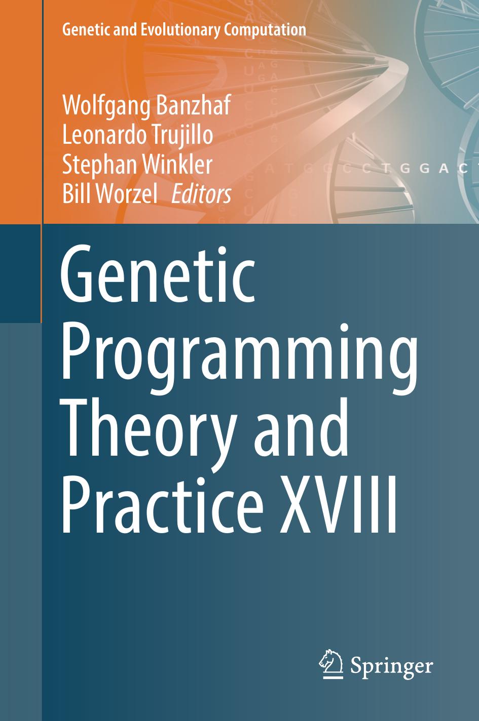 Genetic Programming Theory and Practice XVIII by Wolfgang Banzhaf Leonardo Trujillo Stephan Winkler Bill Worzel