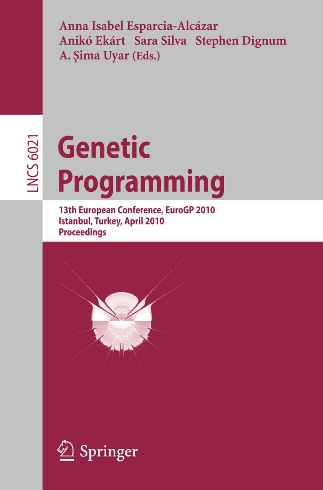 Genetic Programming: 13th European Conference, EuroGP 2010, Istanbul, Turkey, April 7-9, 2010. Proceedings by unknow