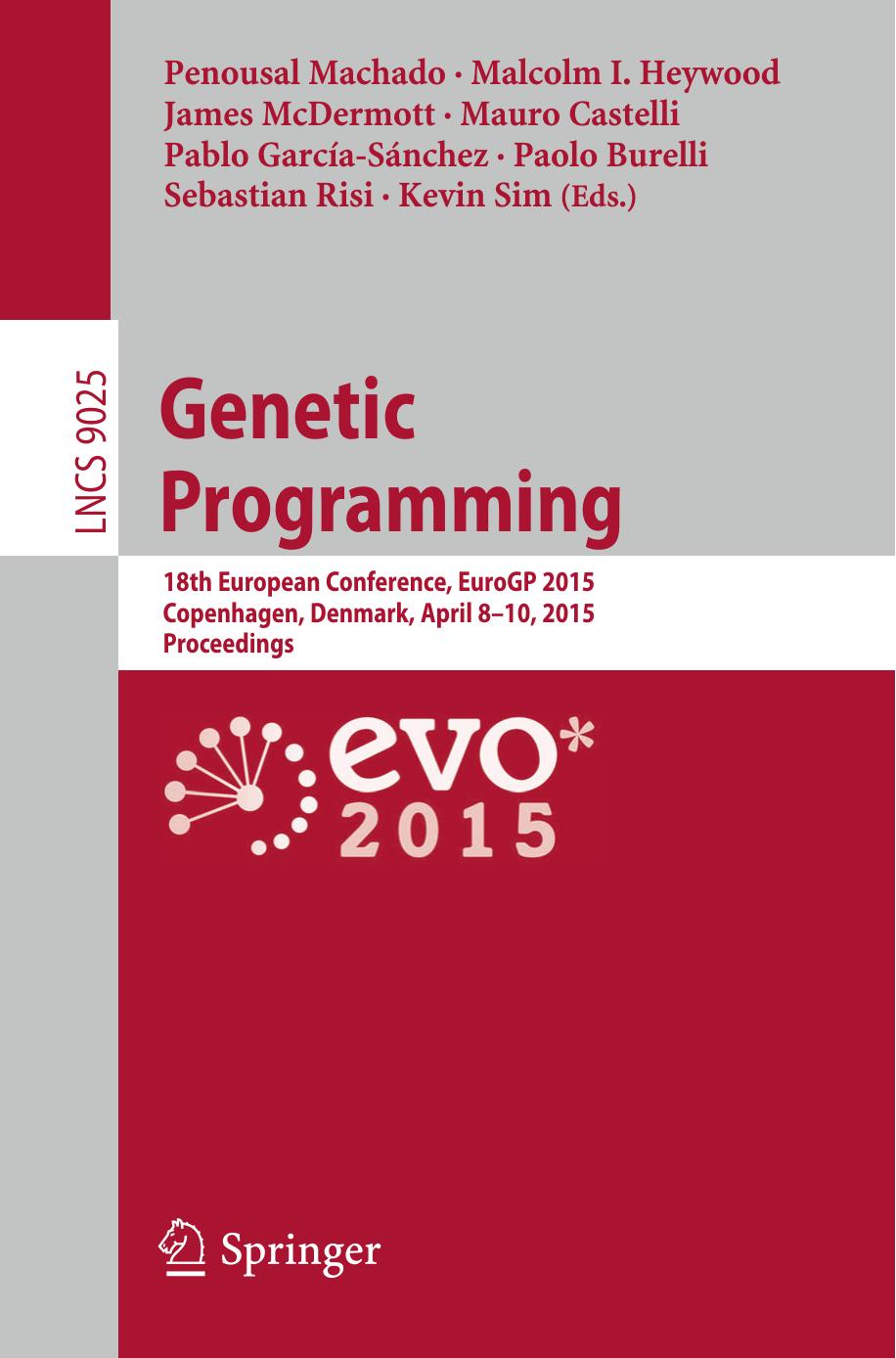 Genetic Programming: 18th European Conference, EuroGP 2015, Copenhagen, Denmark, April 8-10, 2015, Proceedings by unknow