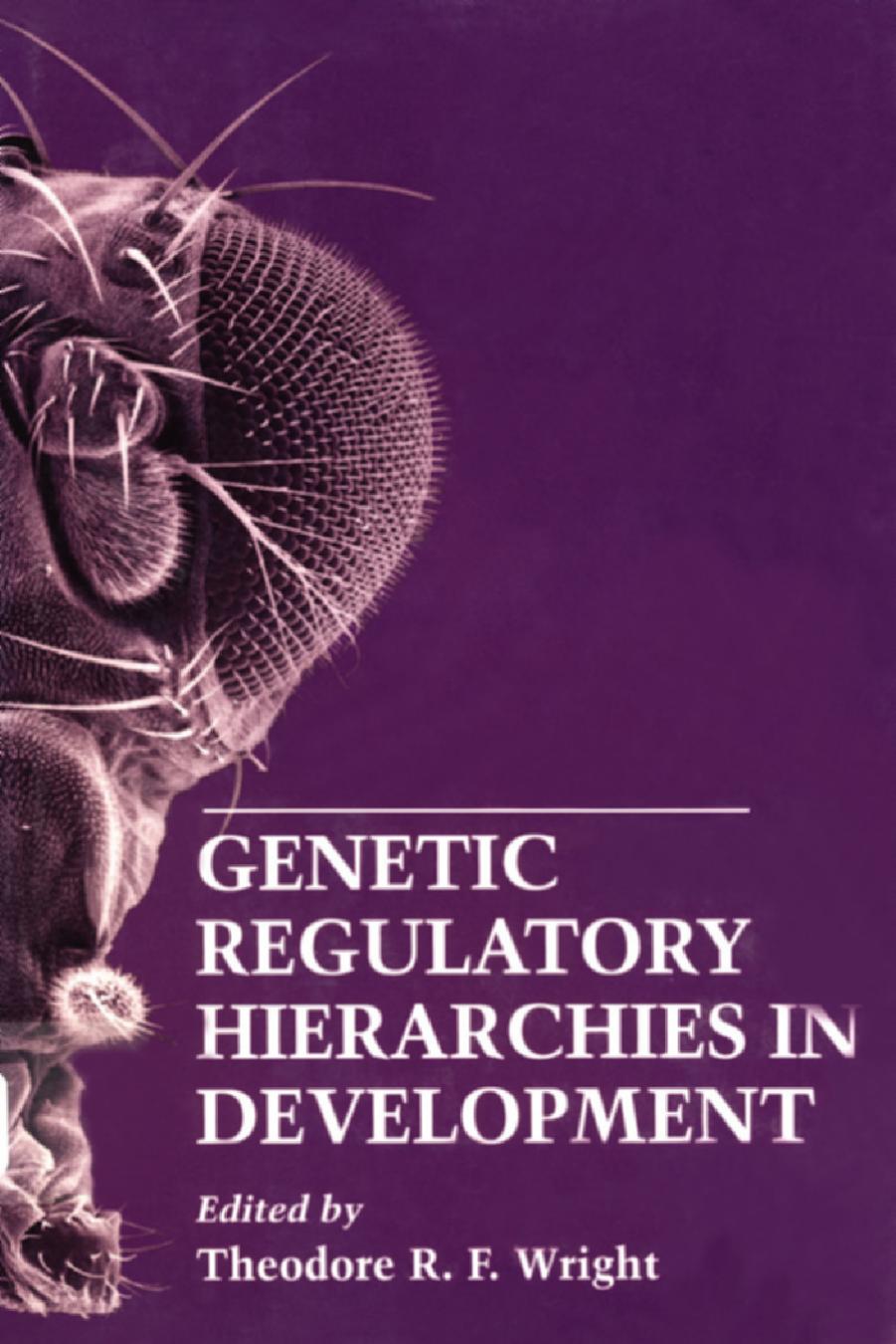 Genetic Regulatory Hierarchies in Development by Theodore R.F. Wright (Eds.)