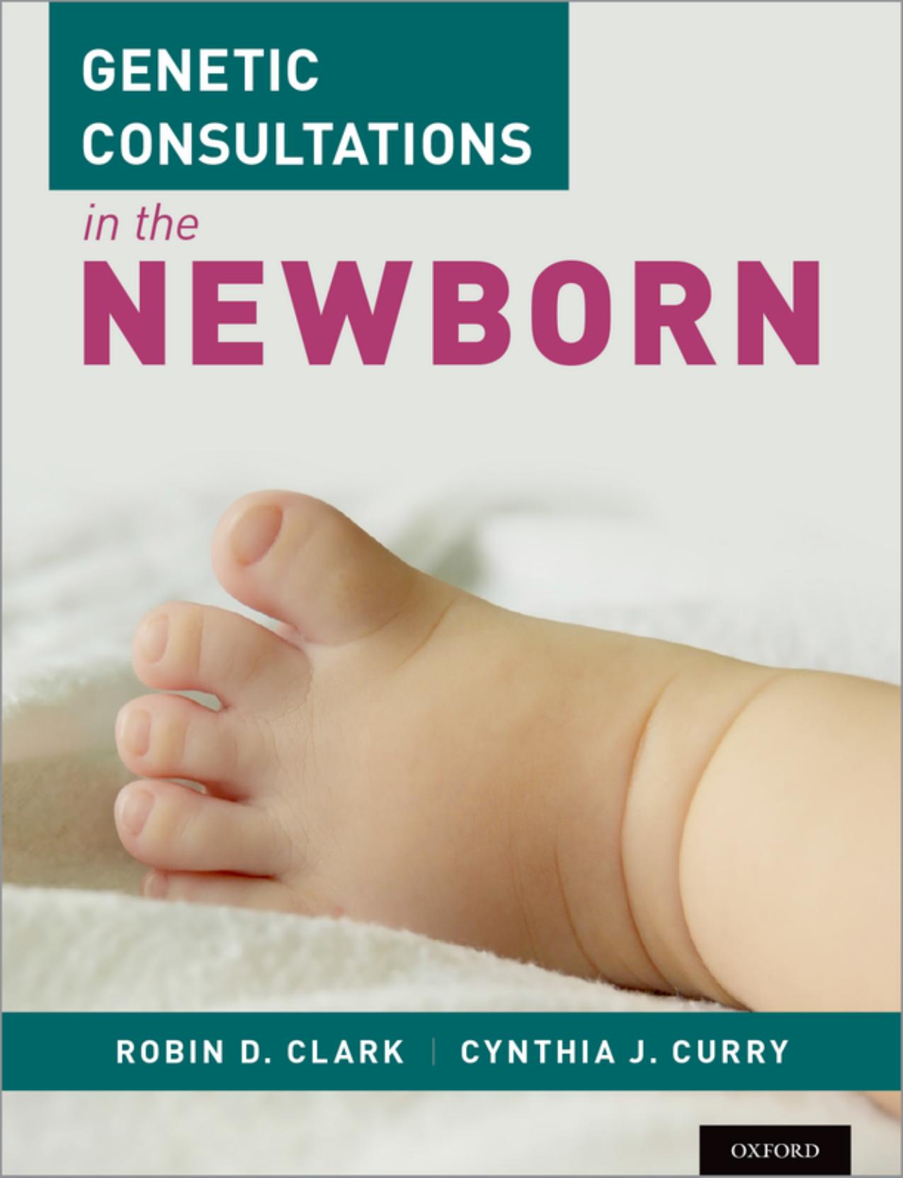 Genetic consultations in the newborn by Cynthia J. R. Curry; Robin D. Clark
