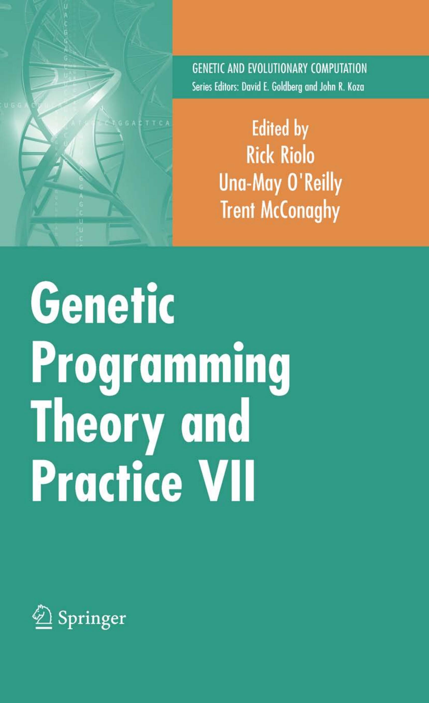 Genetic programming theory and practice VII by Una-May O’Reilly Trent McConaghy (auth.) Rick Riolo Una-May O'Reilly Trent McConaghy (eds.)
