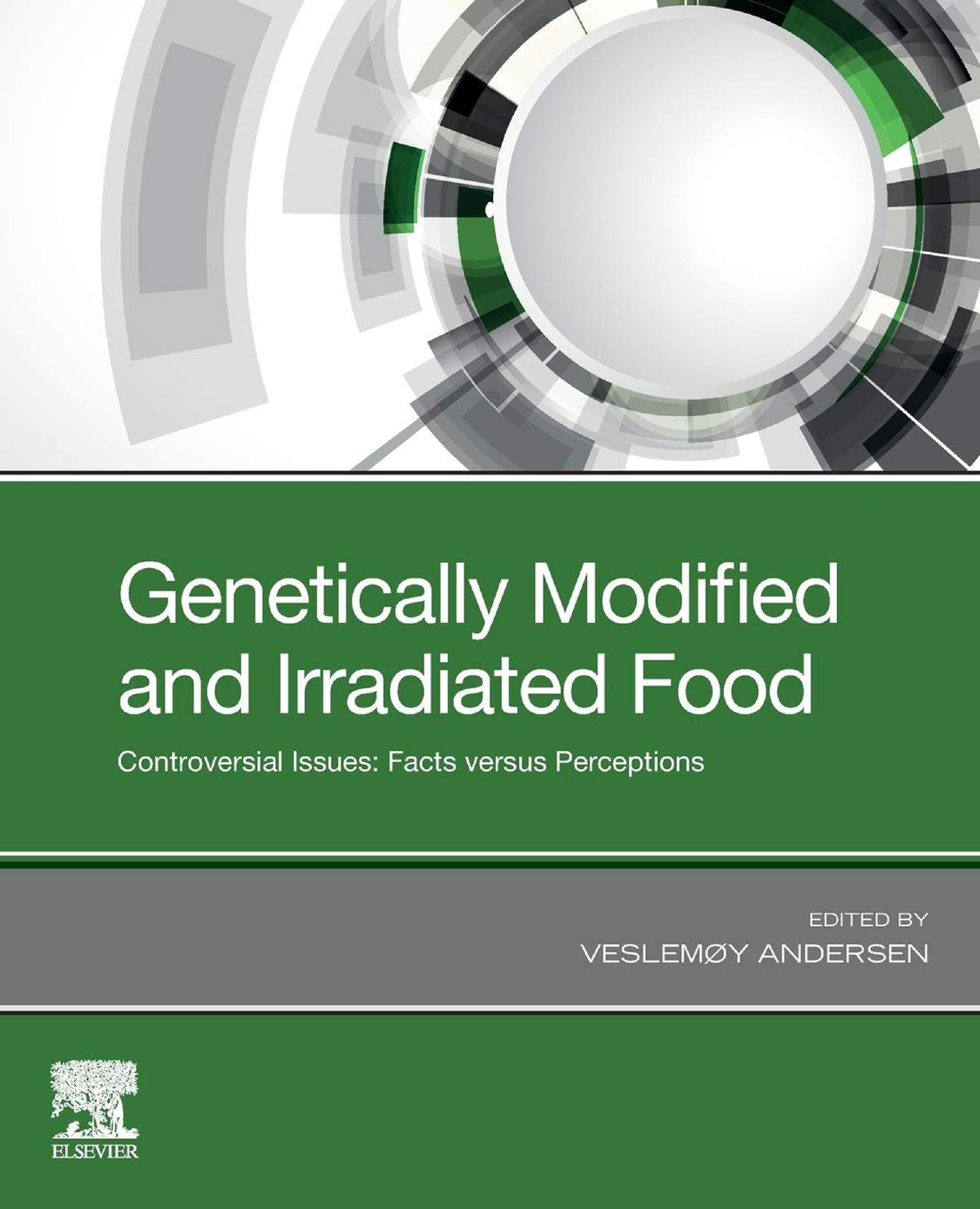 Genetically Modified and Irradiated Food: Controversial Issues: Facts versus Perceptions by Dr. Veslemøy Andersen (editor)