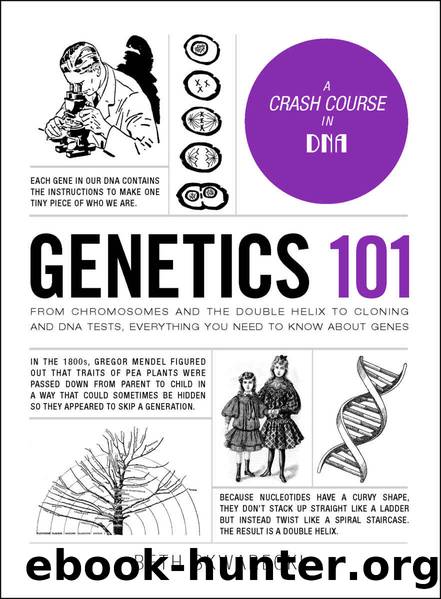 Genetics 101: FromÂ ChromosomesÂ and the Double Helix to Cloning and DNA Tests, Everything You Need to Know about Genes (Adams 101) by Beth Skwarecki