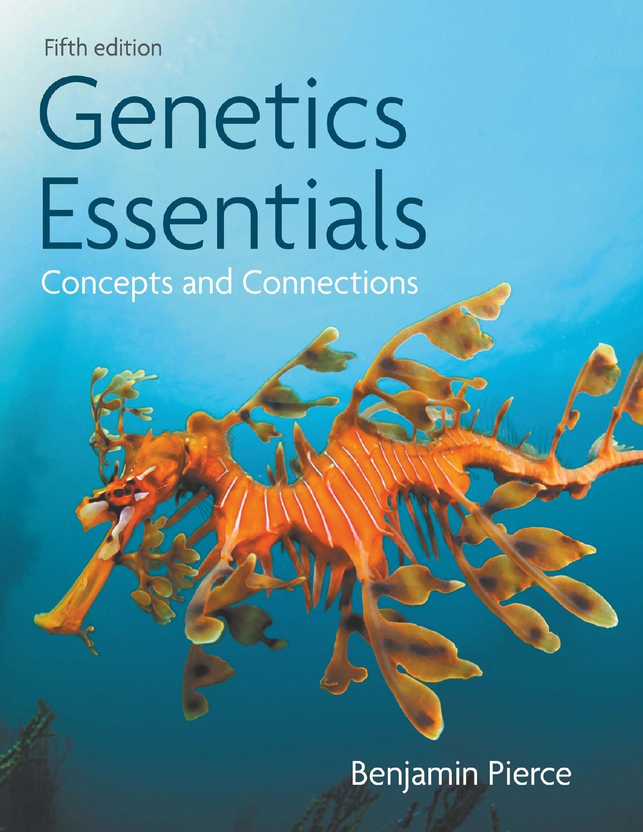 Genetics Essentials: Concepts and Connections (5th edition) by Benjamin Pierce