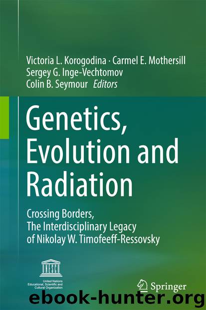 Genetics, Evolution and Radiation by Victoria L. Korogodina Carmel E Mothersill Sergey G. Inge-Vechtomov & Colin B. Seymour